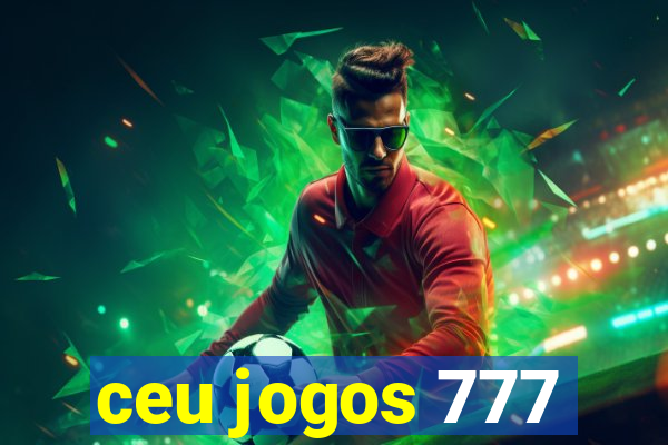 ceu jogos 777